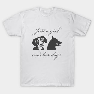 Just a girl and her dogs T-Shirt